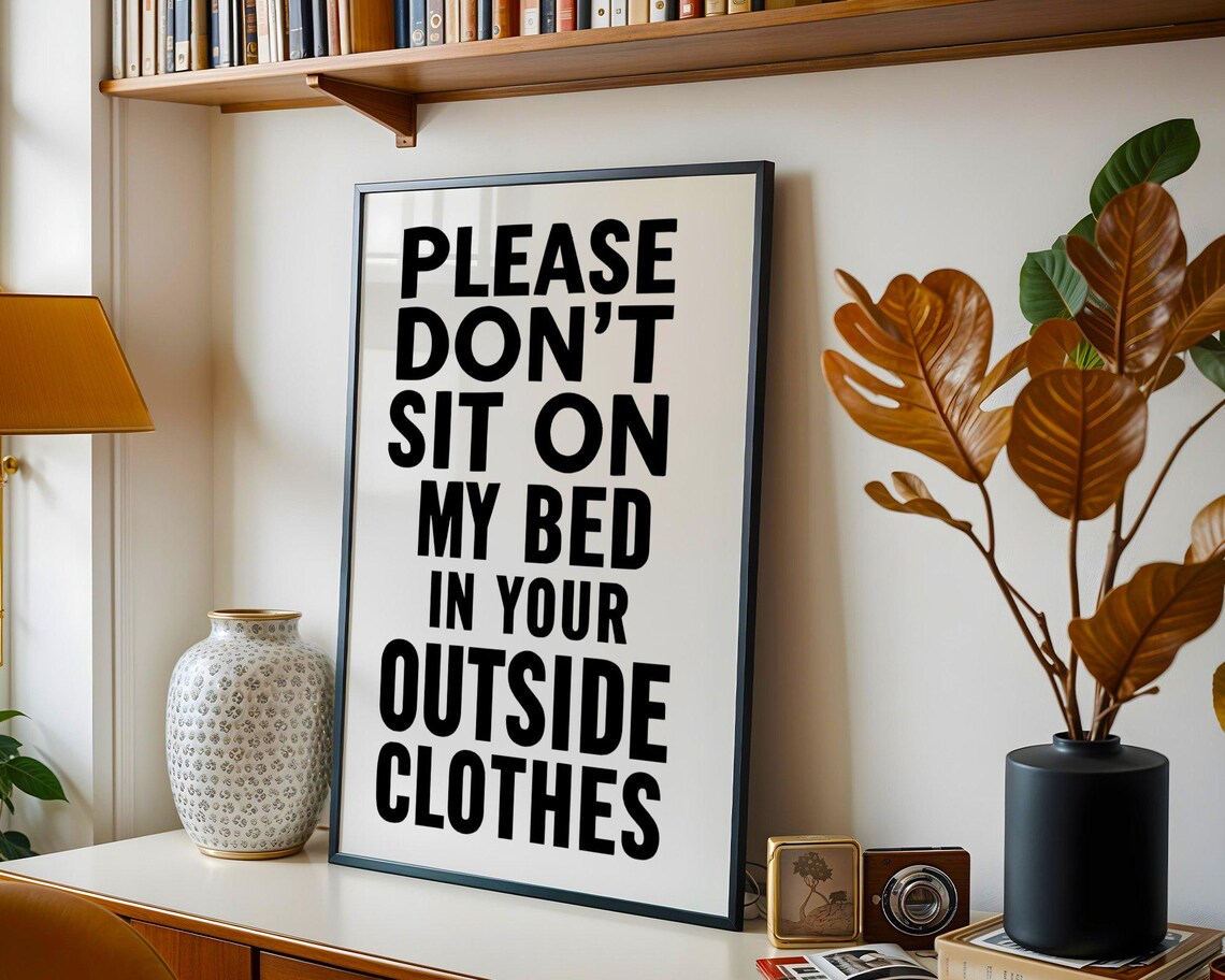 Funny Wall Art Please Dont Sit On My Bed In Your Outside Clothes Humor Home Decor Instant Print - Image 3