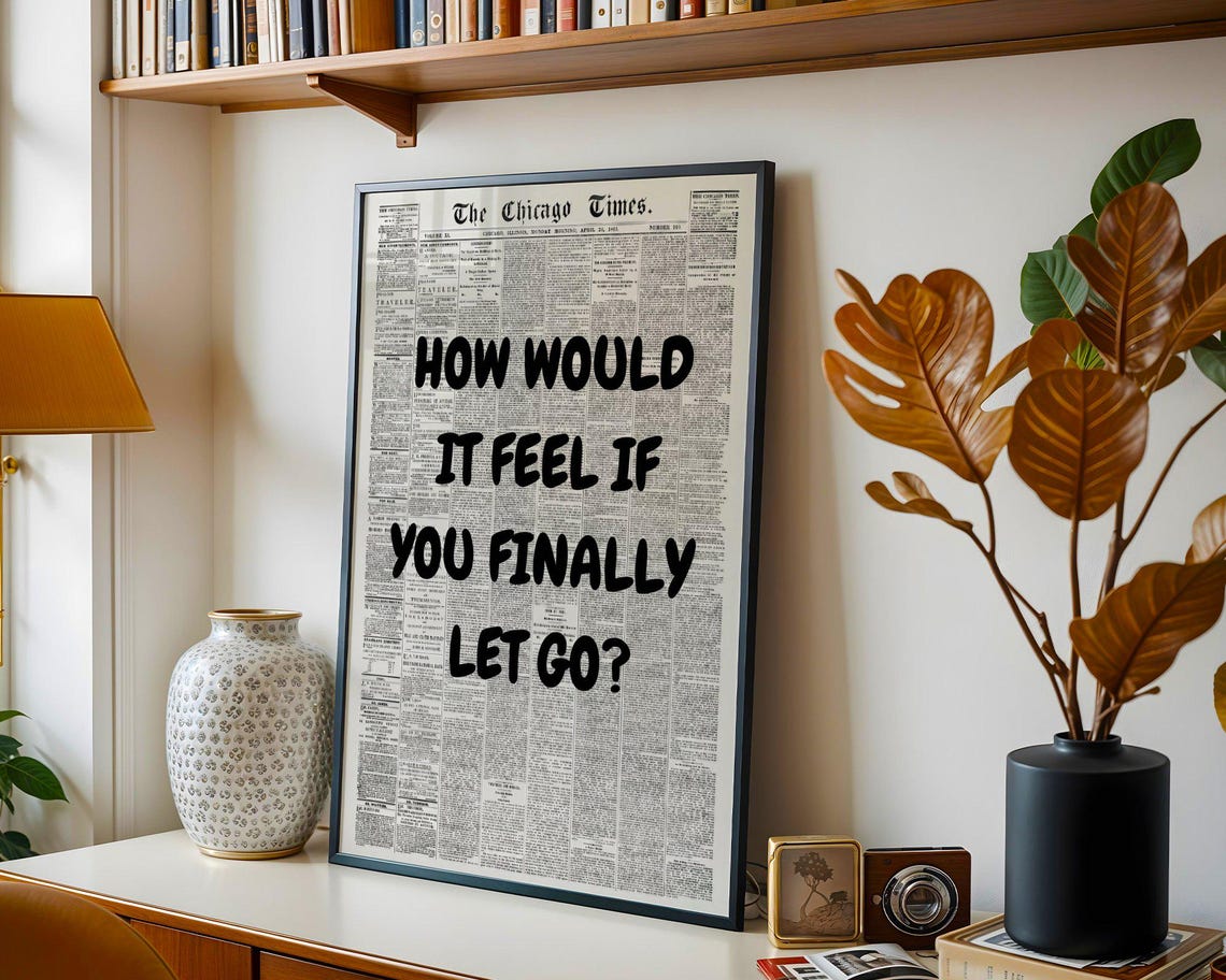 How Would It Feel If You Finally Let Go Black Newspaper Quote Poster - Image 2