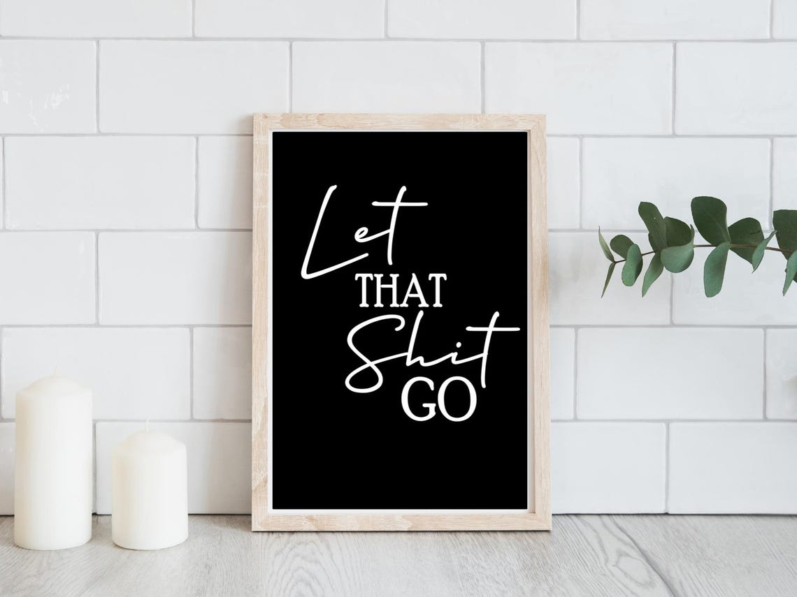 Let That Shit Go Motivational Quote Minimalist Black White Poster