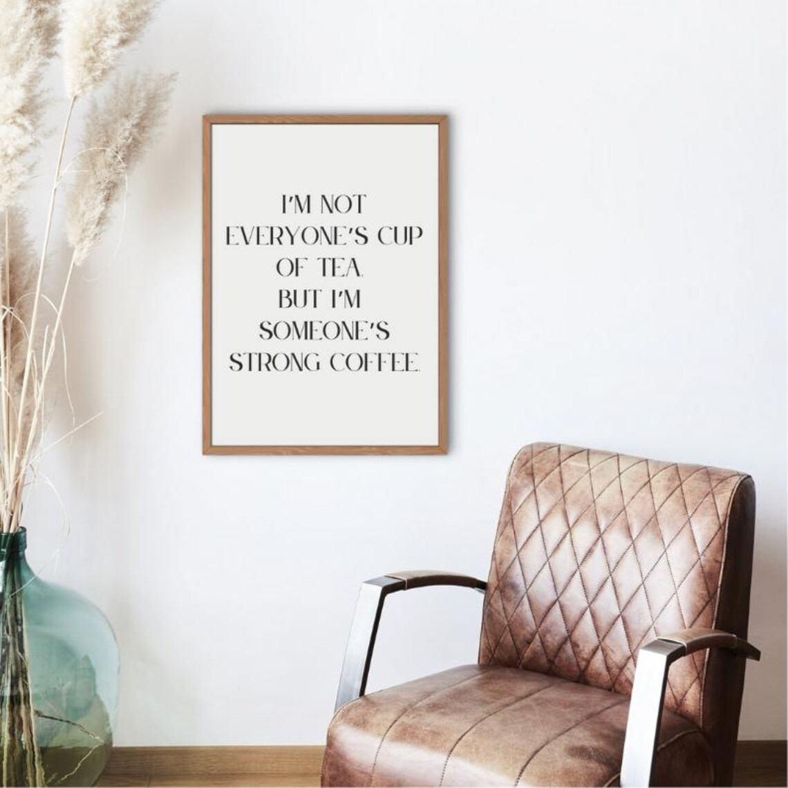 Print Im Not Everyones Cup Of Tea But Im Someones Strong Coffee Inspirational Wall Art For Instant - Image 7