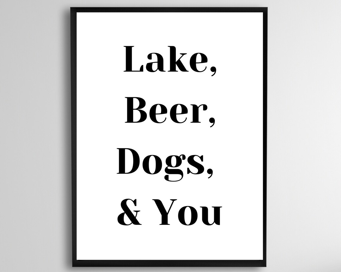 Lake Beer Dogs And You Bold Typography Minimalist Quote Wall Art