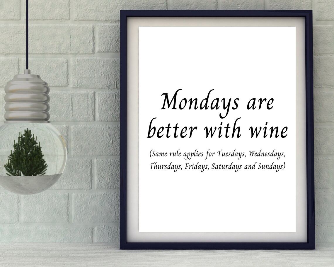 Mondays Are Better With Wine Funny Quote Typography Kitchen Wall Art