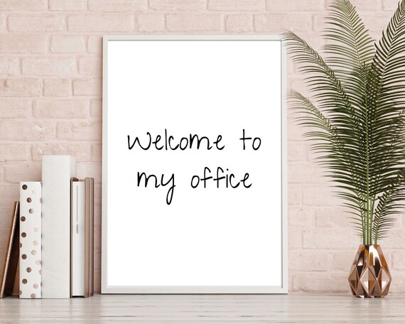 Welcome To My Office Handwritten Script Poster Black On White Art