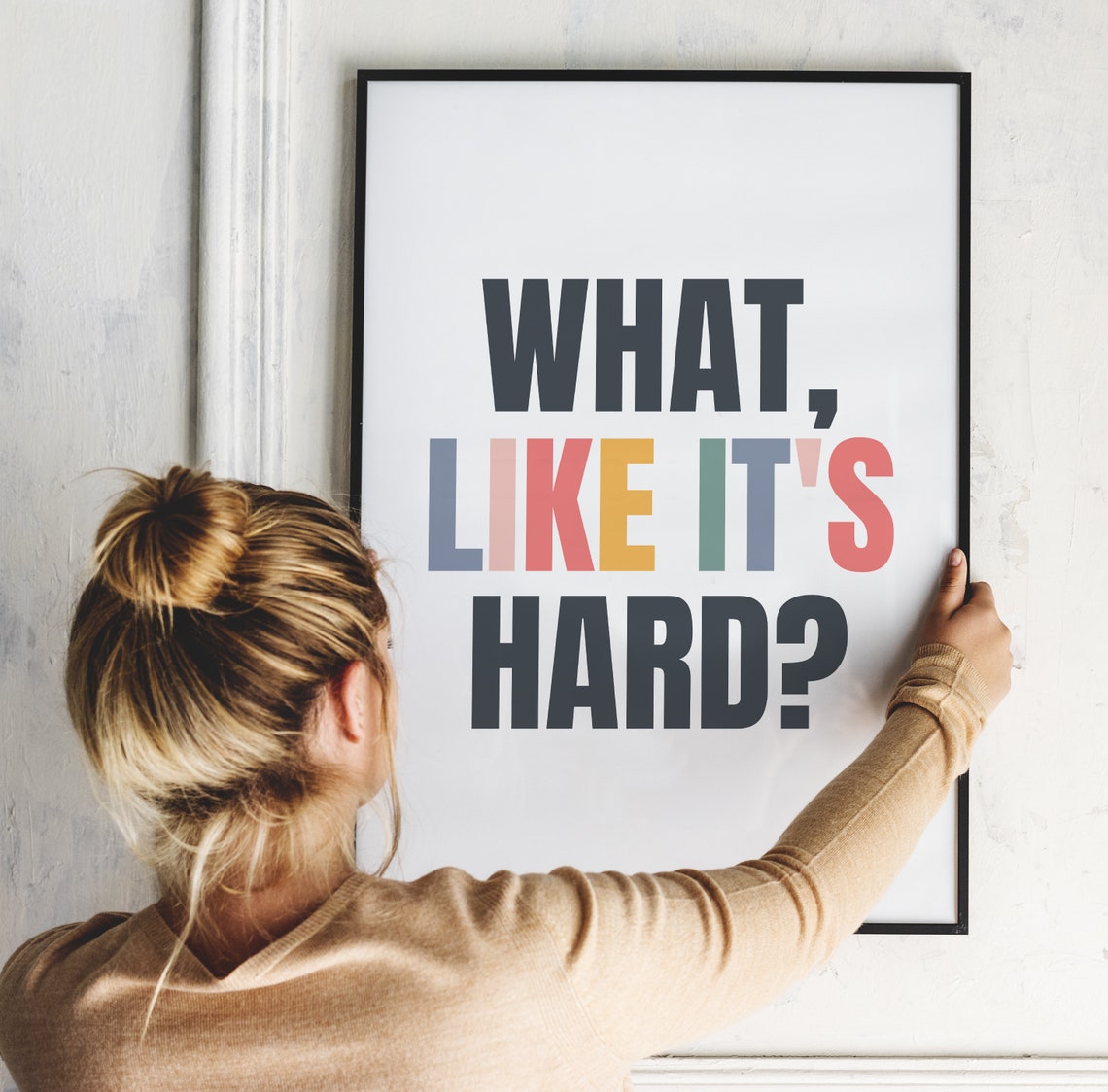 What Like Its Hard Colorful Typography Quote Poster Decor Art - Image 4