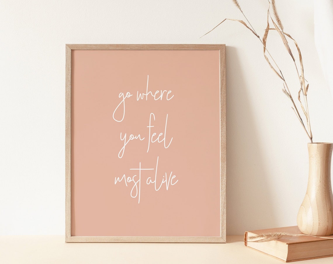 Go Where You Feel Most Alive Blush Script Typography Quote Poster