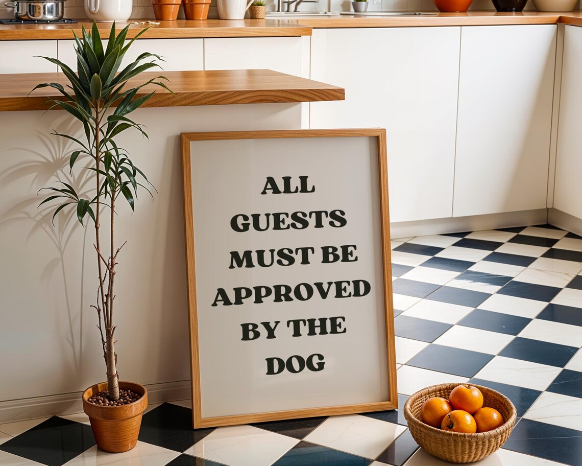 All Guests Must Be Approved by the Dog Funny Quote Poster Art