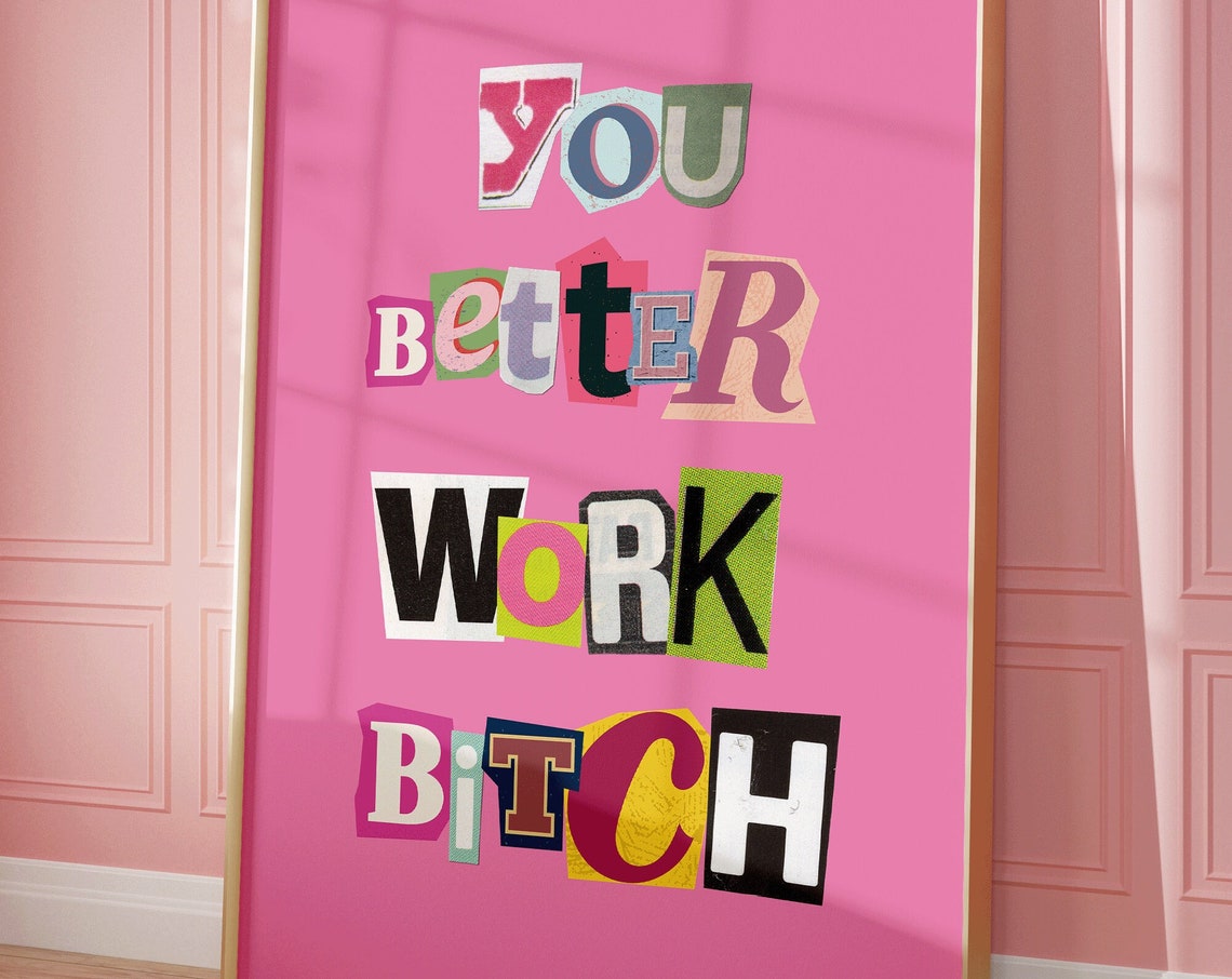 You Better Work Bitch Magazine Ransom Collage Hot Pink Quote Poster