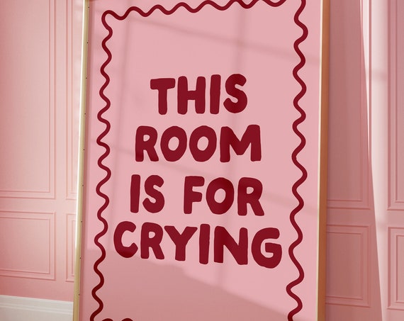This Room Is For Crying Quote Print, Funky Decor
