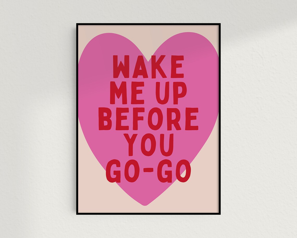 Wake Me Up Before You Go Go Print Cute Trendy Bedroom Decor Heart Wall Art Typography Poster A113 - Image 2