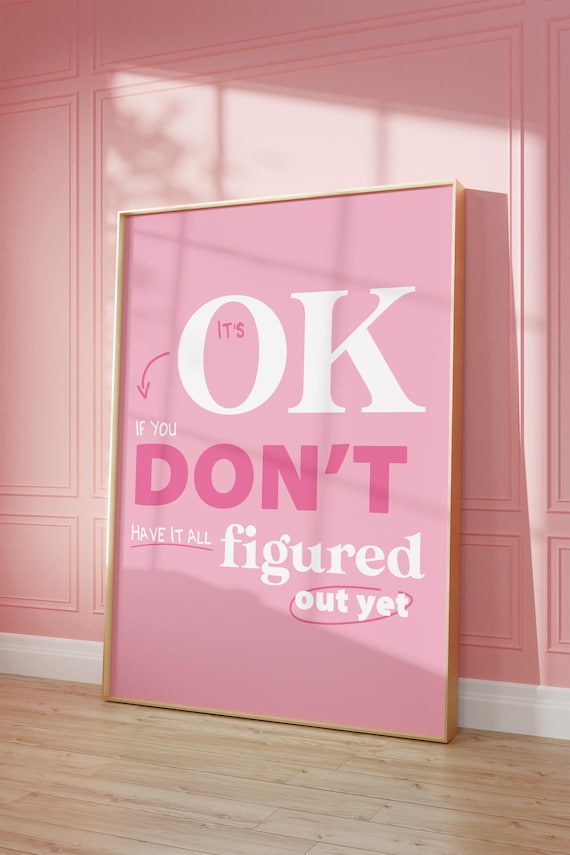 It's Okay If You Don't Have It All Figured Out Pink Quote Poster