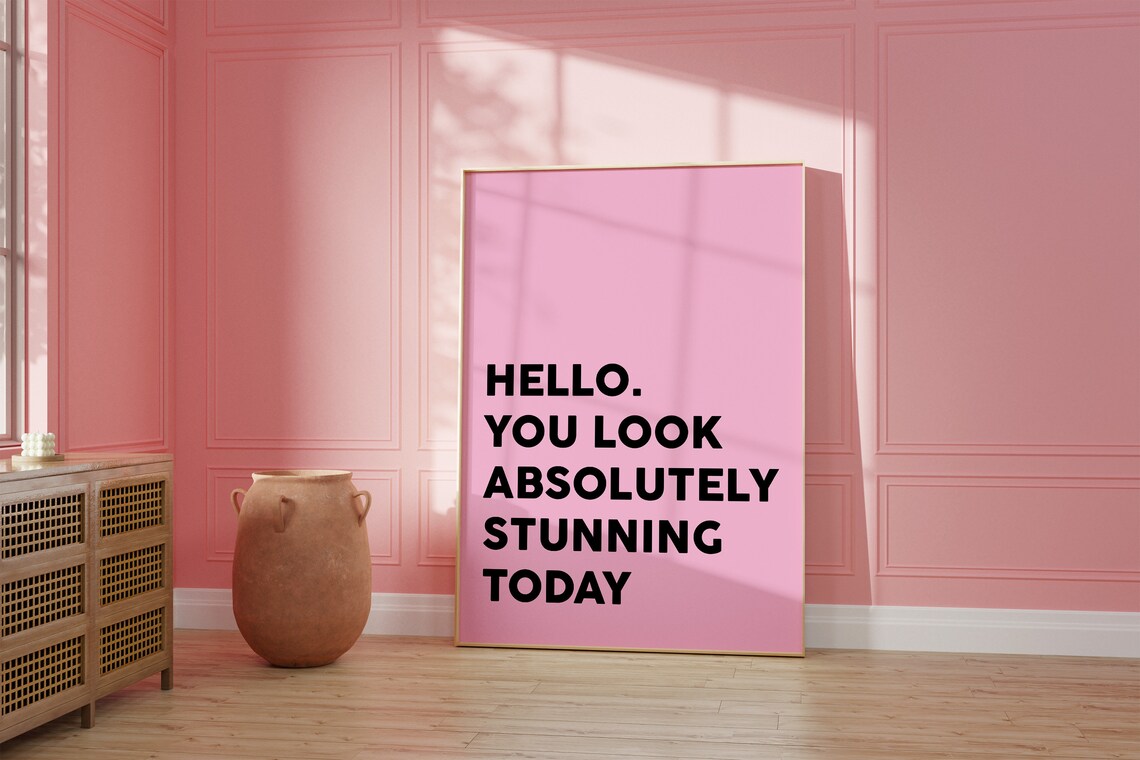Hello You Look Absolutely Stunning Today Quote Pink Positive Poster - Image 5
