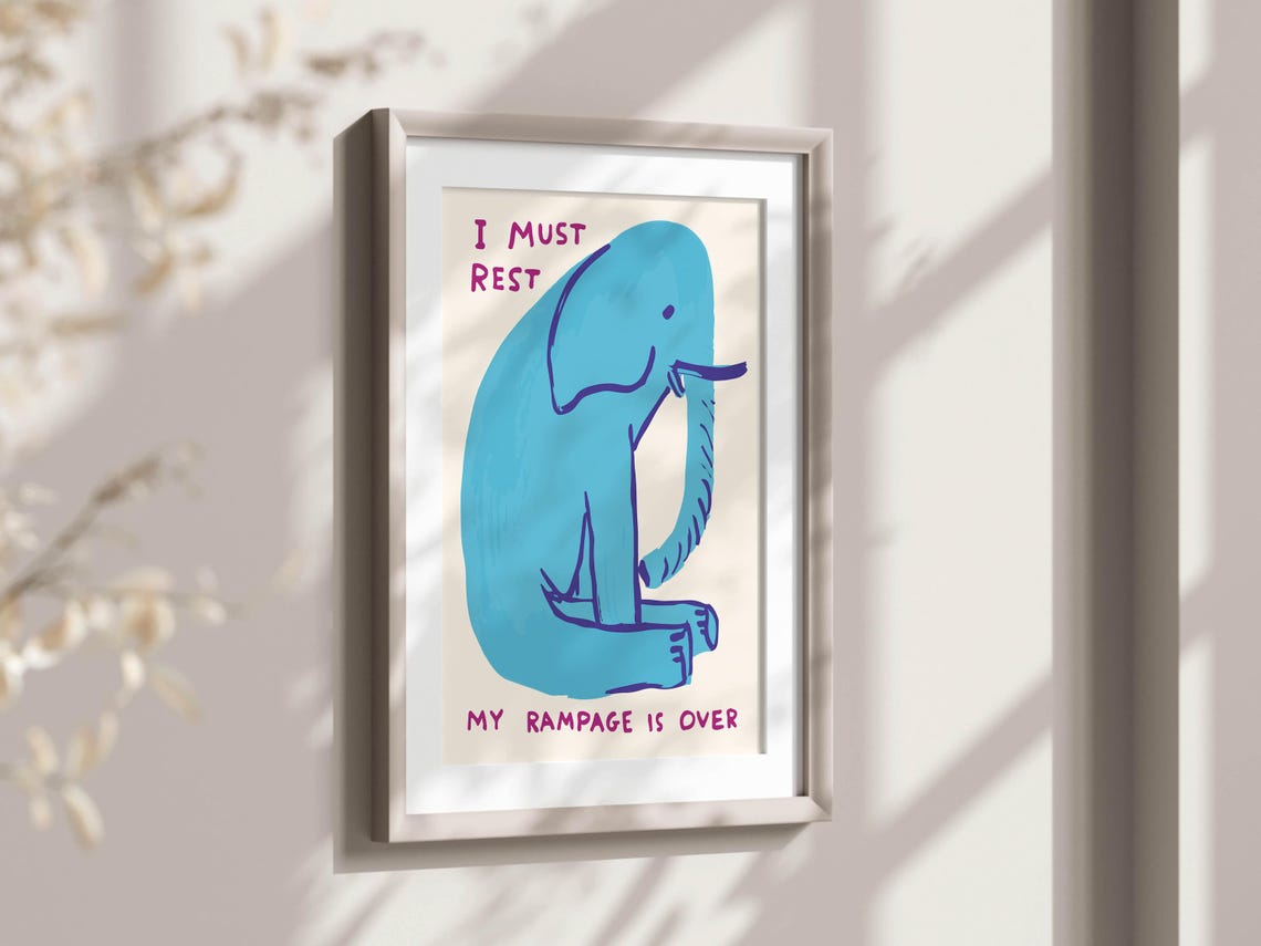 David Shrigley Blue Elephant I Must Rest Rampage Over Funny Poster - Image 2