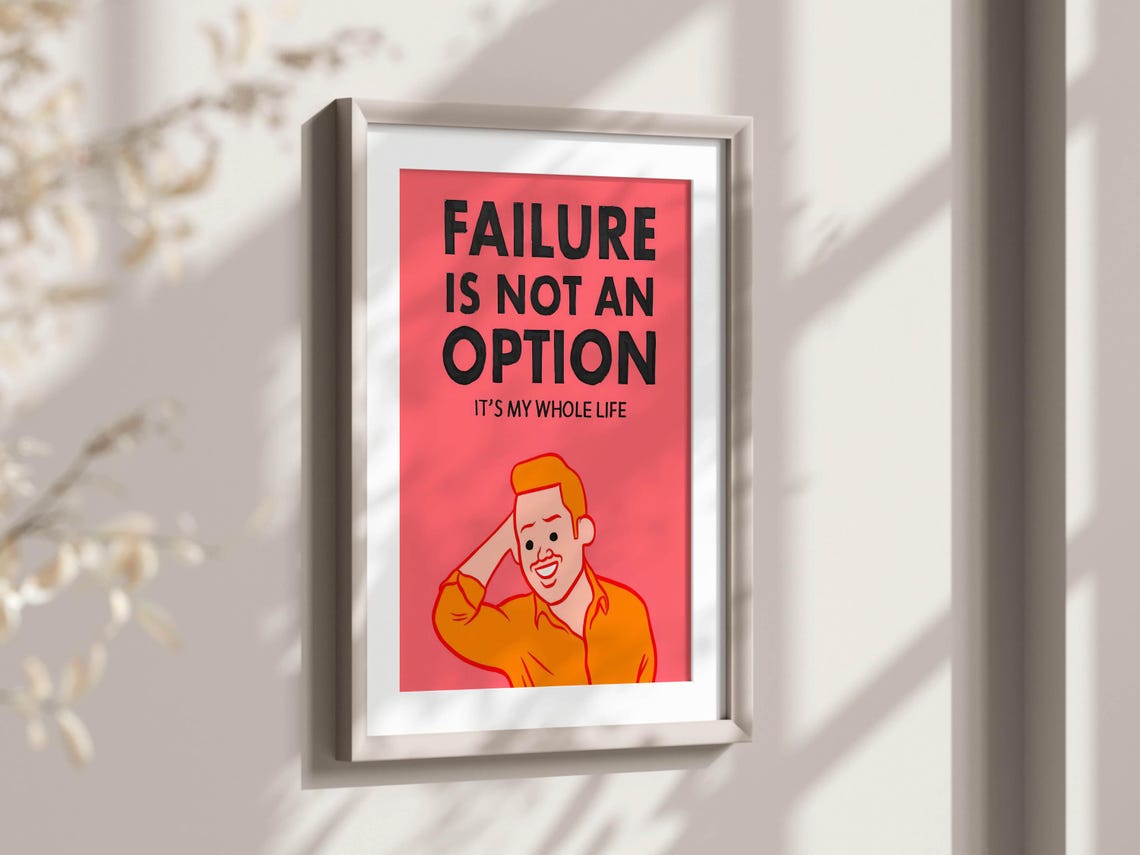 Failure Is Not An Option It Is My Whole Life Joke Quote Poster - Image 2