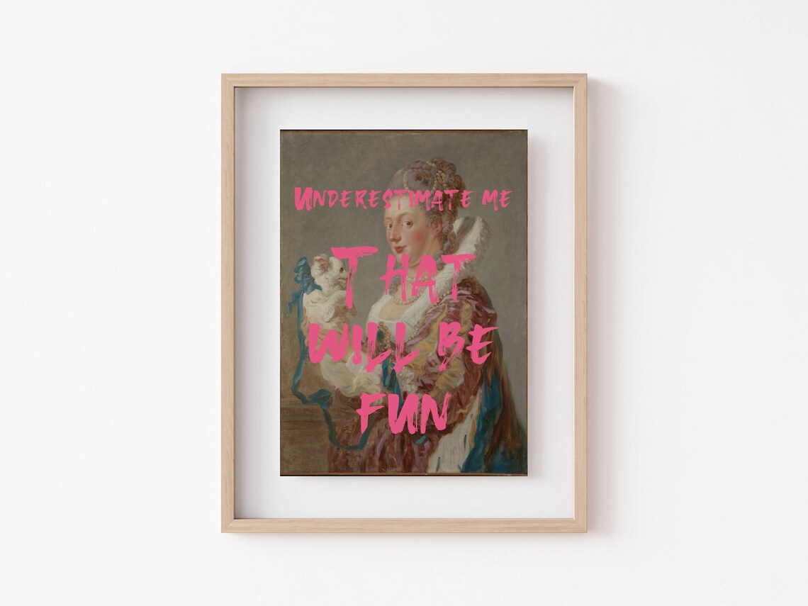 Underestimate Me That Will Be Fun Feminist Quote Print - Image 2