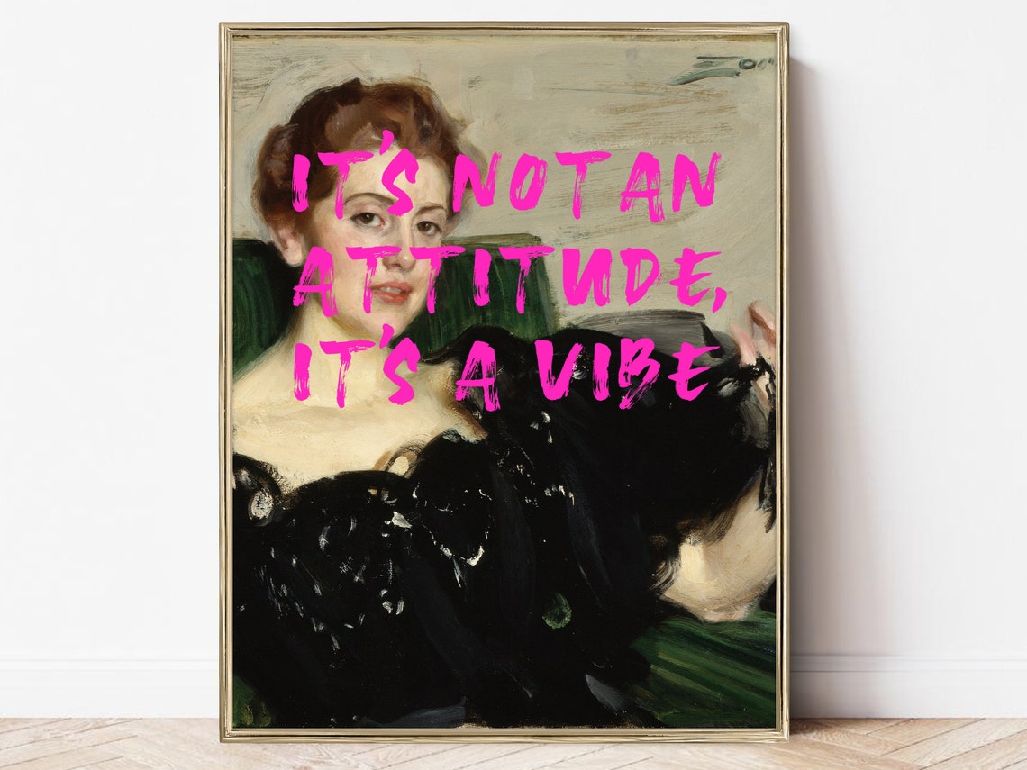Not an Attitude It Is a Vibe Altered Classic Portrait Art Poster
