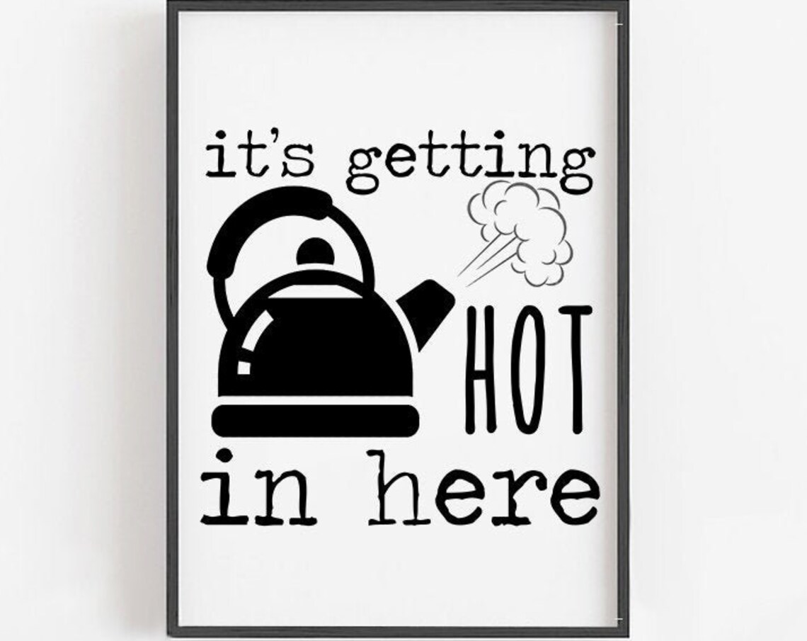Its Getting Hot In Here Sign Kitchen Wall Art Funny Kitchen Decor Kitchen Signs Cute Kitchen Print Kitchen Wall Decor