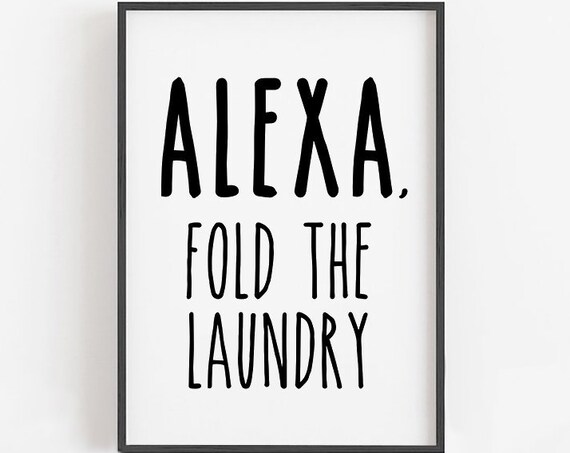 Alexa Fold The Laundry Funny Laundry Signs Alexa Wall Art Alexa Print Laundry Room Decor Laundry Room Sign Prints