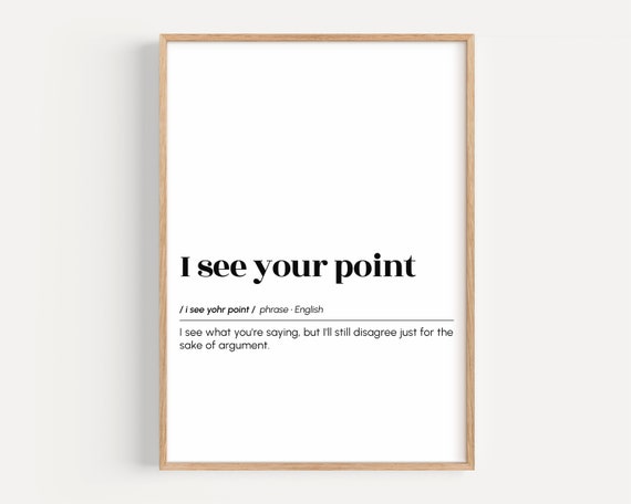 I See Your Point Funny Definition Poster Print