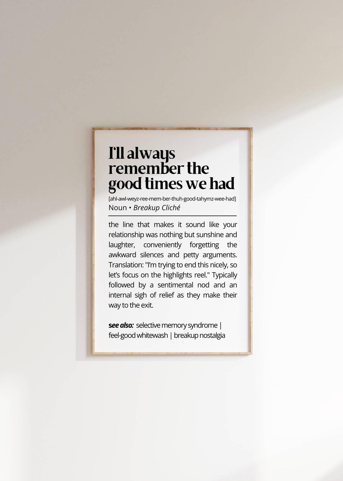 Ill Always Remember the Good Times Funny Breakup Cliche Quote Poster