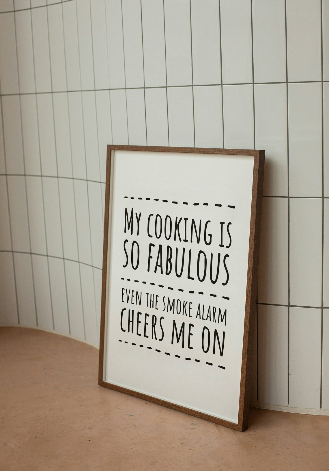 My Cooking Is So Fabulous the Smoke Alarm Cheers Me On Kitchen Poster