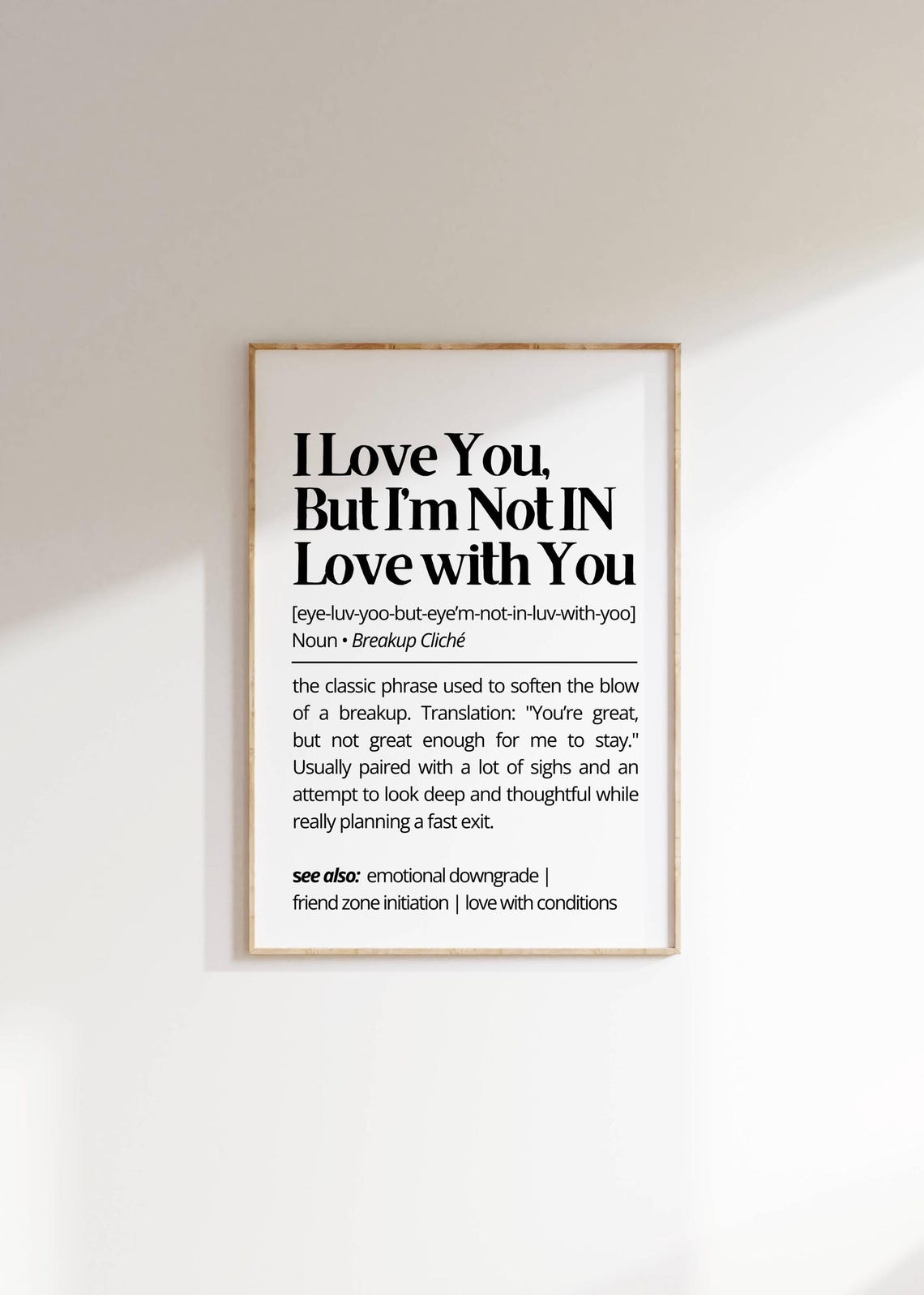 I Love You But Not In Love With You Breakup Definition Funny Poster