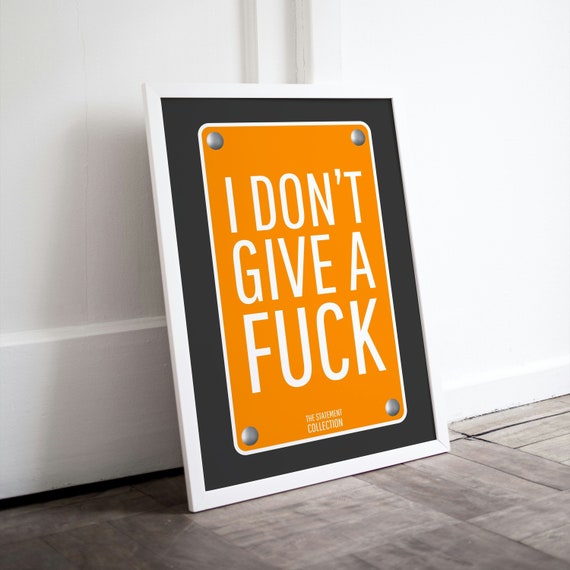 I Don't Give A Fuck Orange Statement Plaque Sign Funny Quote Poster
