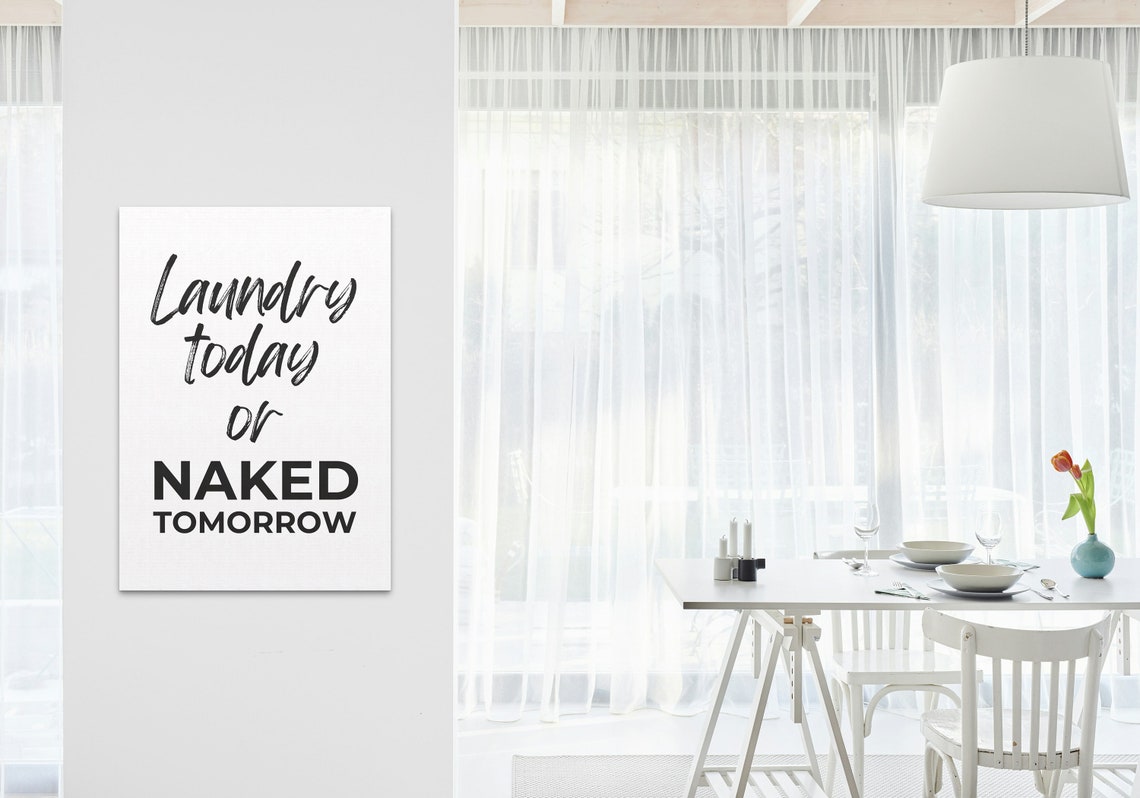 Laundry Today Or Naked Tomorrow Black White Laundry Room Poster - Image 3