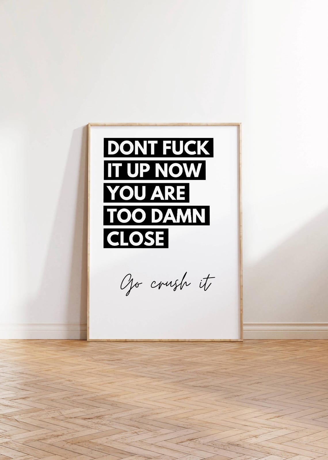 Dont Fuck It Up Now Too Damn Close Bold Quote Motivational Poster - Image 3