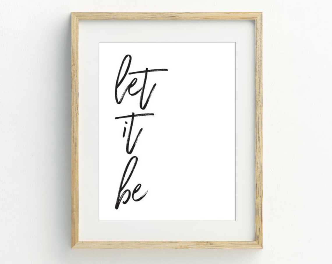 Let It Be Black And White Minimalist Art Print