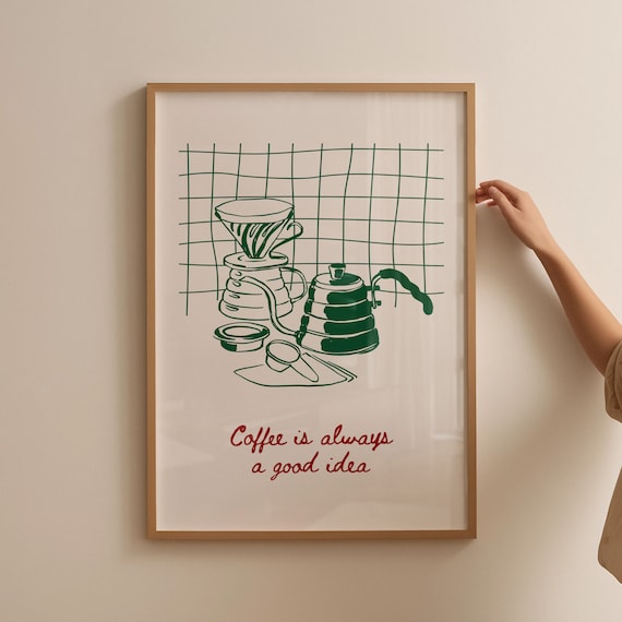 Coffee Is Always A Good Idea Hand Drawn Green Pour Over Poster