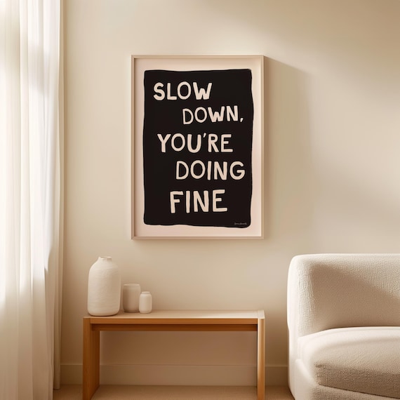 Slow Down Youre Doing Fine Black Bold Hand Lettered Affirmation Poster