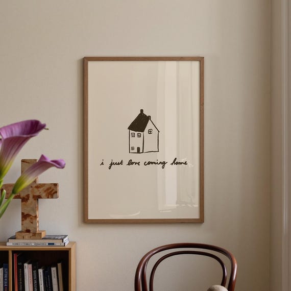 Handdrawn Typography Print I Just Love Coming Home Decor