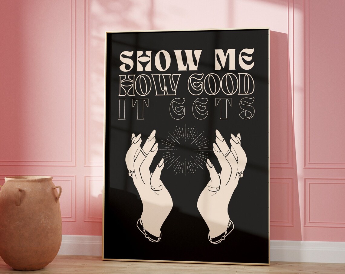 Show Me How Good It Gets Manifestation Art Print