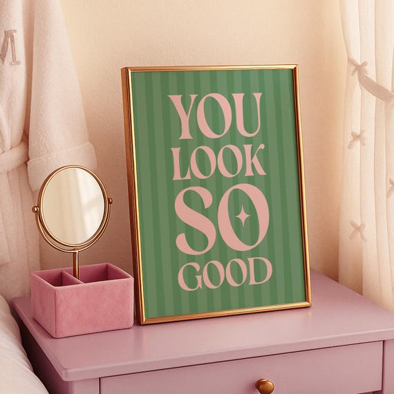 You Look So Good Bathroom Dopamine Print Preppy Wall Art Cute Apartment Sage Green And Pink Positive Quote
