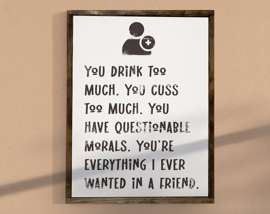 You're Everything I Ever Wanted In A Friend