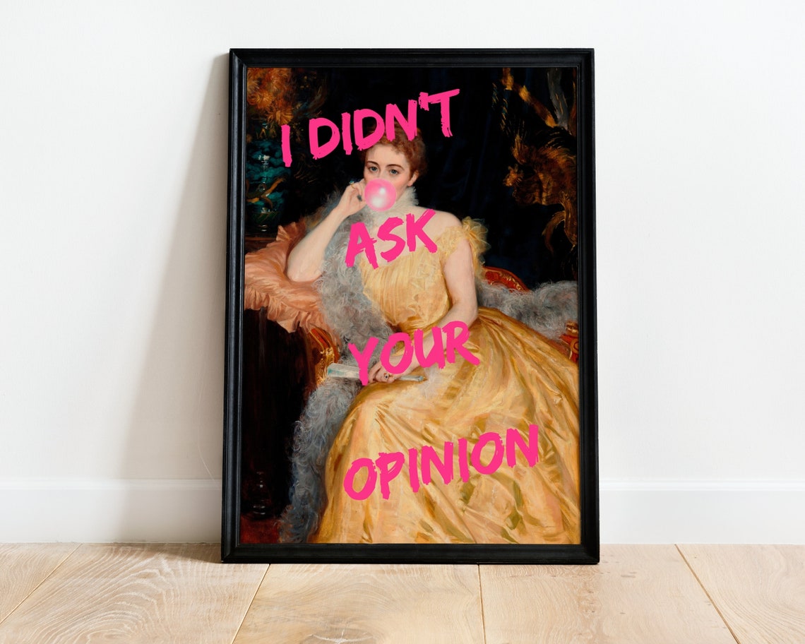 I Didnt Ask Your Opinion Sassy Rococo Bubble Gum Humor Art Poster - Image 8