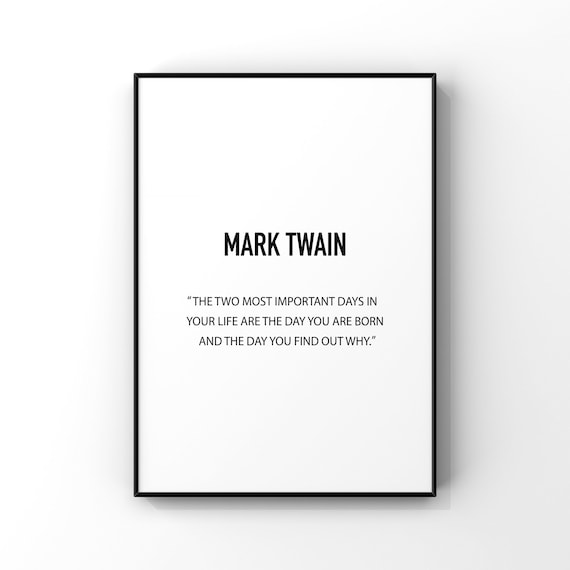 Mark Twain Two Most Important Days Of Your Life Quote Poster