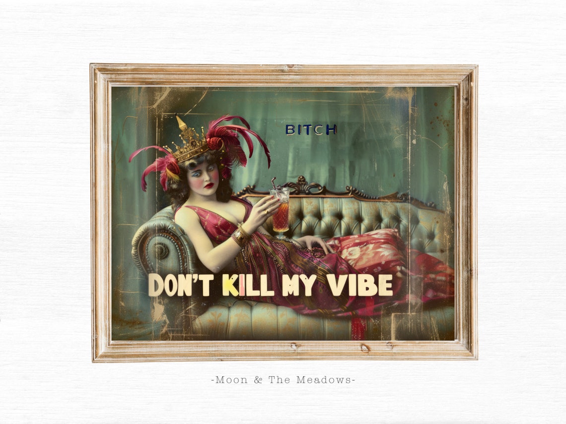 Dont Kill My Vibe Crowned Queen Cocktail Vintage Sass Quote Poster