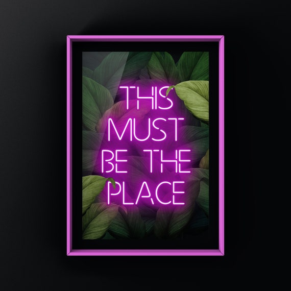 This Must Be The Place Neon Quote Art Print