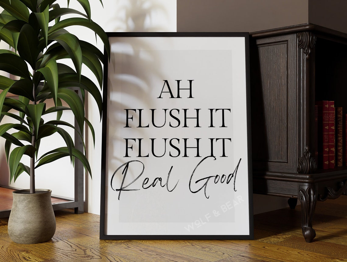 Ah Flush It Real Good Funny Bathroom Art Print