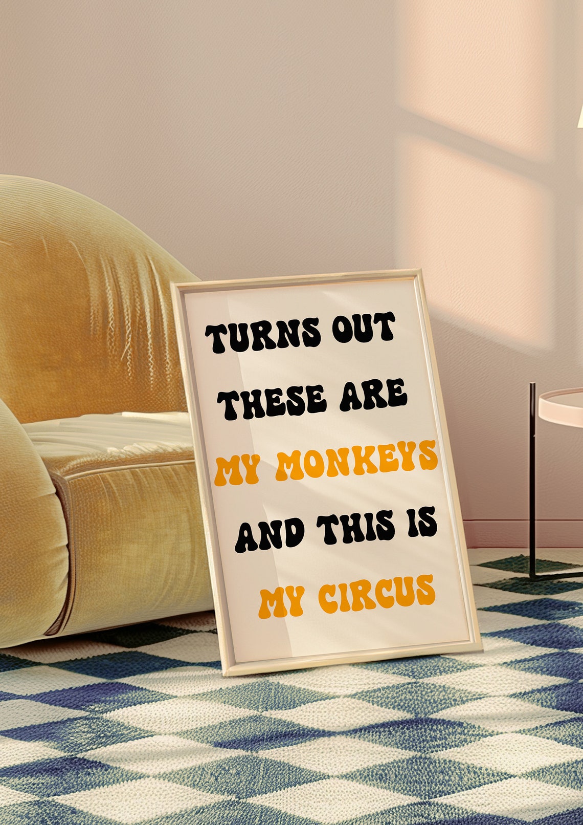 Turns Out These Are My Monkeys This Is My Circus Funny Quote Poster - Image 3