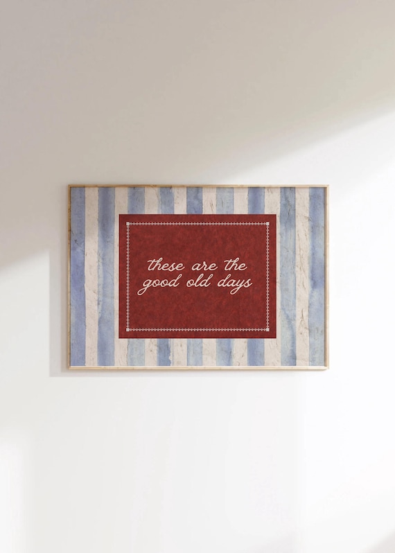 These Are The Good Old Days Quote, Vintage Decor Poster