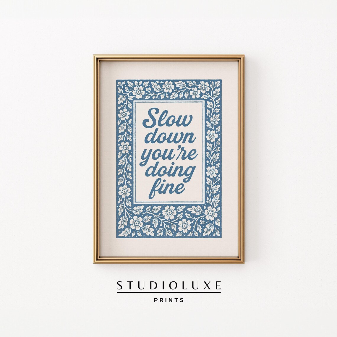 Slow Down You're Doing Fine Floral Encouragement Art Print
