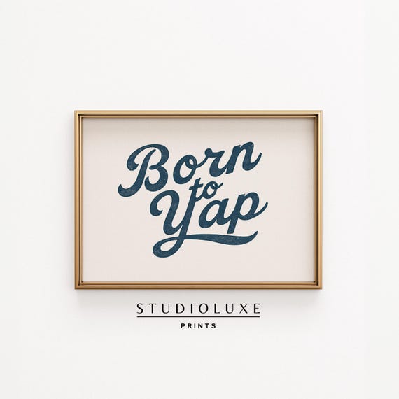 Born To Yap Wall Art Funny Typography Print Retro Quote Decor Trendy Witty