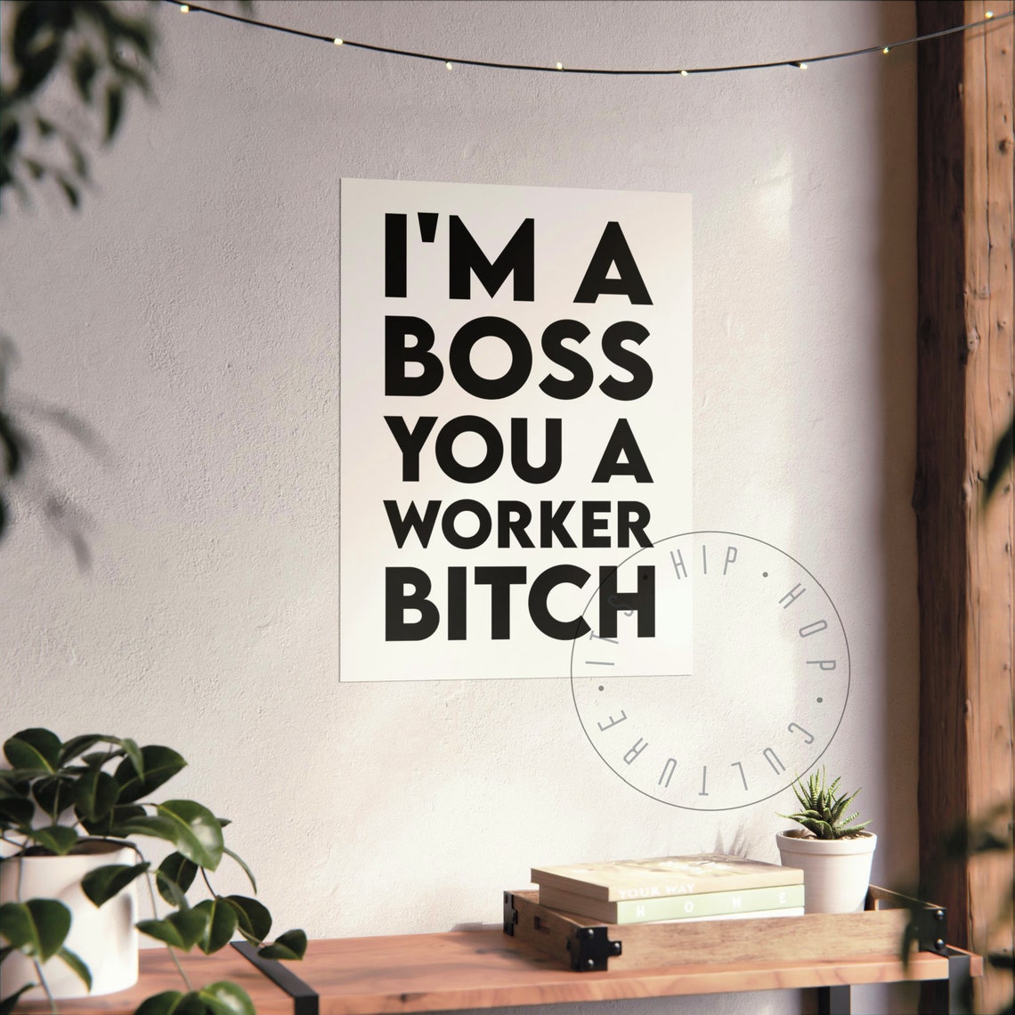 I'm A Boss You A Worker Bitch Bold Rap Lyrics Minimalist Poster - Image 7