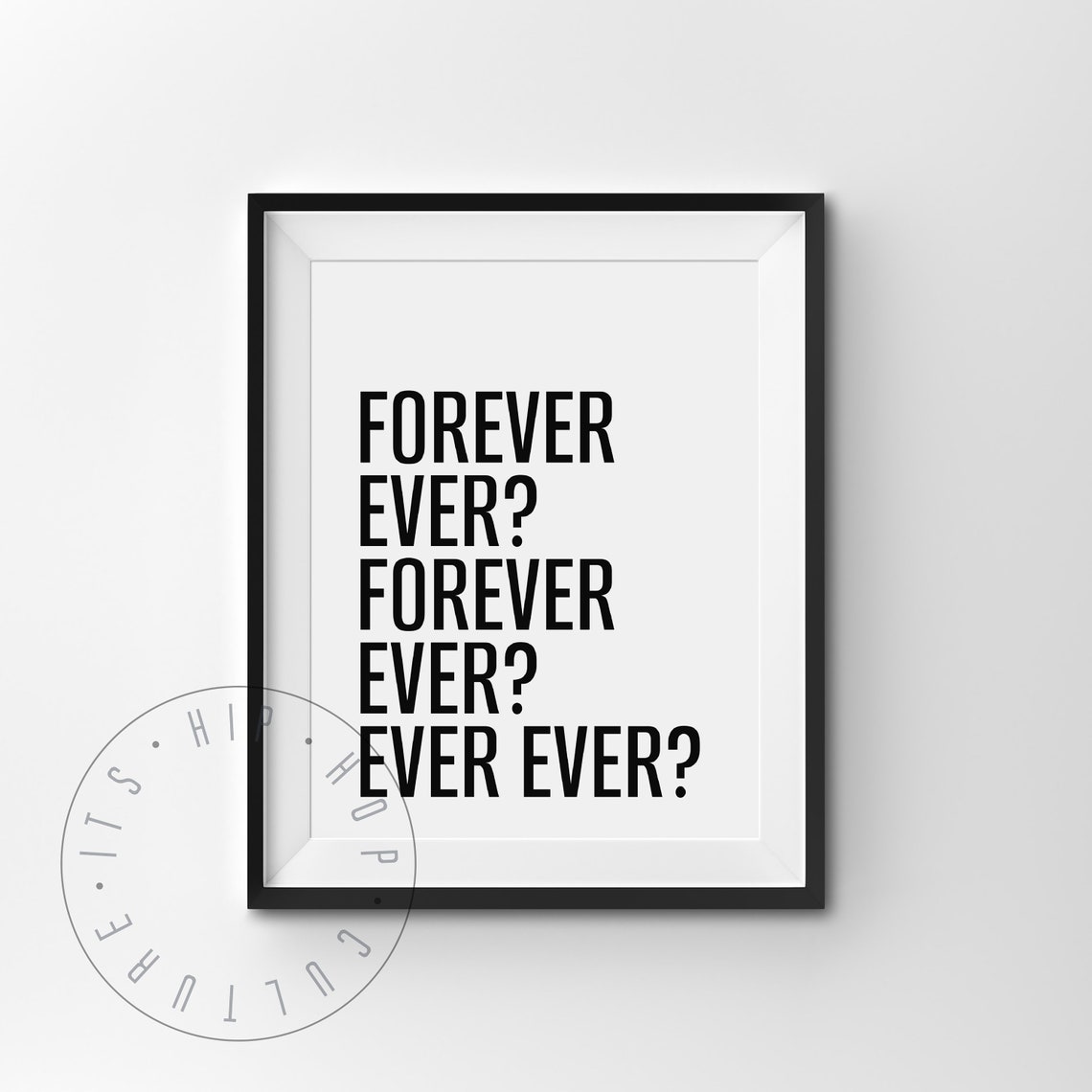 Forever Ever Ever Ever Bold Repeated Lyric Quote Statement Poster - Image 4