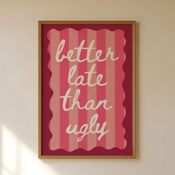Better Late Than Ugly Print Funny Wall Art Trendy Typography Poster Pink Girly Dorm Decor Preppy Funky 48
