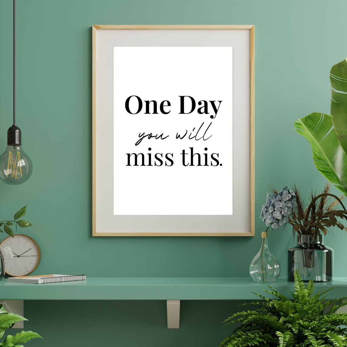 One Day Youll Miss This Minimalist Quote Poster - Image 3