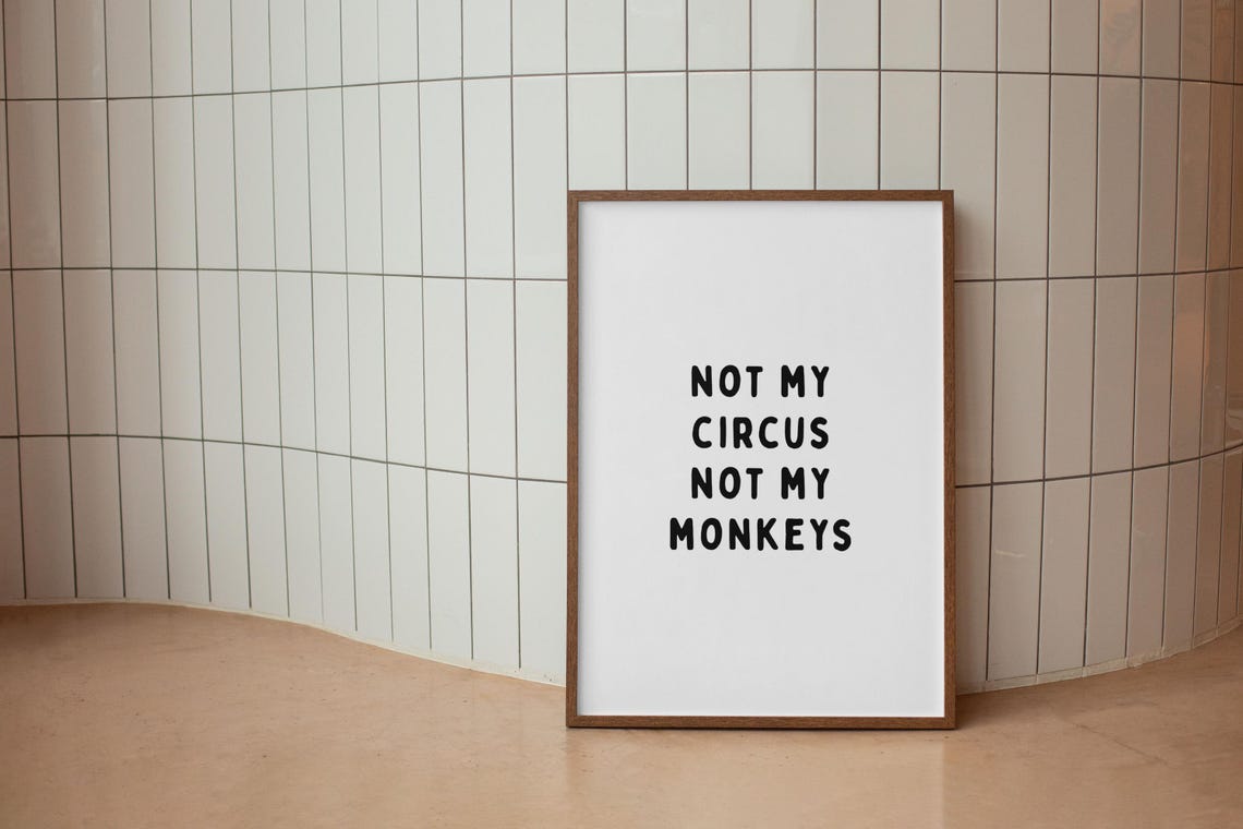 Not My Circus Not My Monkeys Black Funny Minimal Quote Poster - Image 2