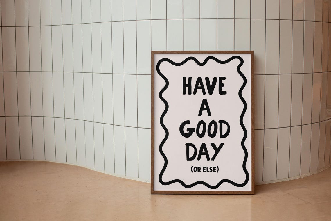 Have A Good Day Or Else Funny Neutral Black Typography Poster - Image 2